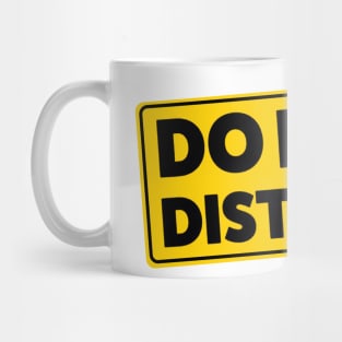 DO NOT DISTURB! Mug